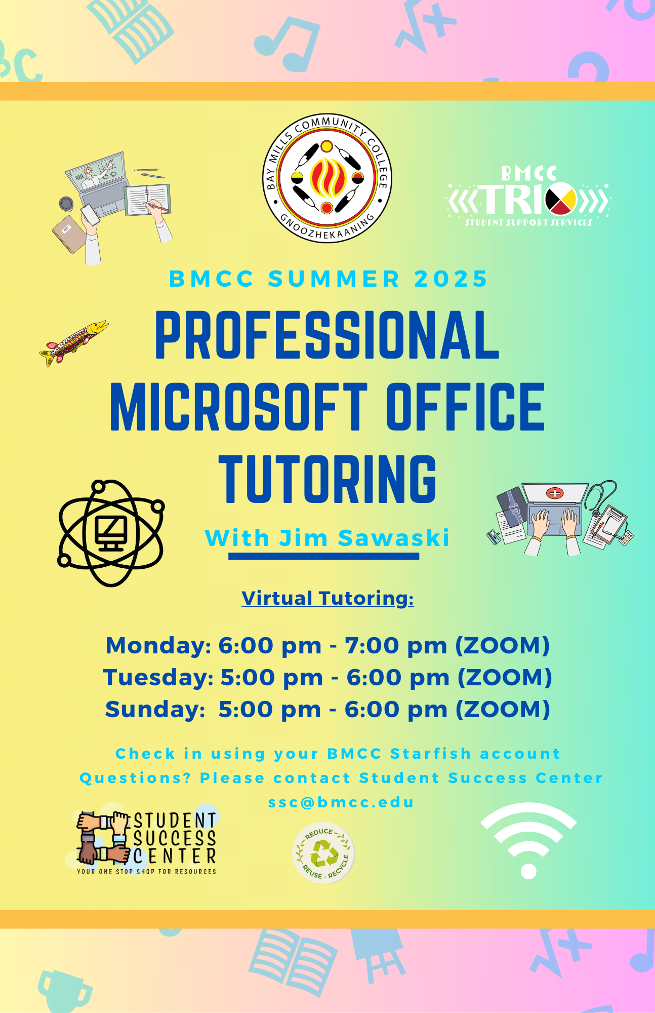 Top logo row: (center) BMCC Logo. (right) BMCC TRiO logo. BMCC Summer 2025. Professional Microsoft Office Tutoring with Jim Sawaski. Virtual Tutoring Monday 6 - 7pm (Zoom), Tuesday 5 - 6pm (Zoom), Sunday 5 - 6pm (Zoom). Check in using your BMCC Starfish Account. Questions? Please contact Student Success Center, ssc@bmcc.edu. Bottom row (left) Student Success Center logo, (center) reduce/reuse/recycle logo..